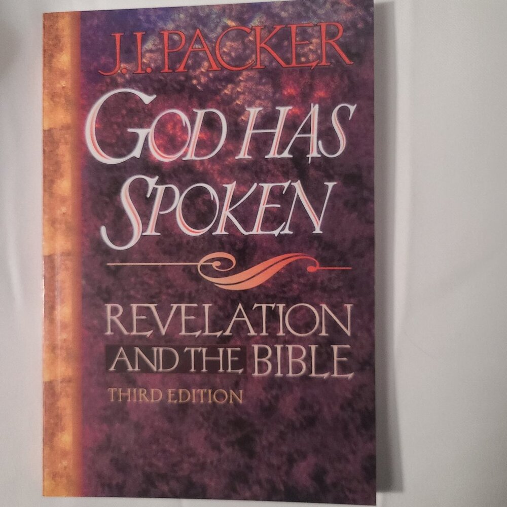 God Has Spoken: Revelation and the Bible by J.I. Packer, 3rd Edition Paperback